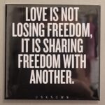 Kant-en-klaar: Love is not loosing freedom...