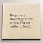 Kant-en-klaar: Keep every stone they throw...