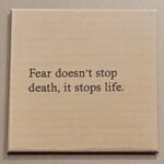Kant-en-klaar: Fear doesn't stop death, it...